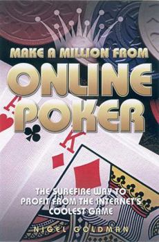 Paperback Make a Million from Online Poker: The Surefire Way to Profit from the Internet's Coolest Game Book