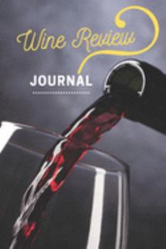 Wine Review Journal: Notebook, Diary for Wine Lovers, Wine club, Winery tour, men, women , tracking record keeping Appearance, Aroma, Body, Taste, ... , size 6X9 inches, 100 Wine Review Pages.1