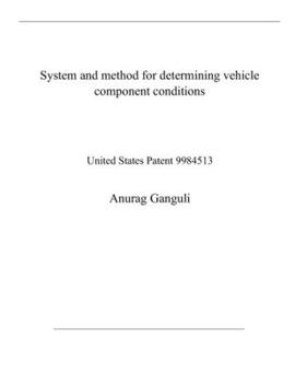 Paperback System and method for determining vehicle component conditions: United States Patent 9984513 Book