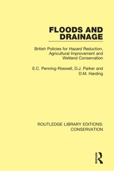 Paperback Floods and Drainage: British Policies for Hazard Reduction, Agricultural Improvement and Wetland Conservation Book