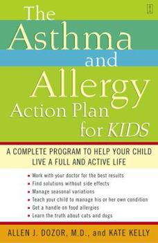 Paperback The Asthma and Allergy Action Plan for Kids: A Complete Program to Help Your Child Live a Full and Active Life Book