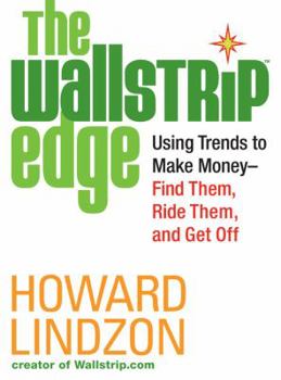 Hardcover The Wallstrip Edge: Using Trends to Make Money -- Find Them, Ride Them, and Get Off Book