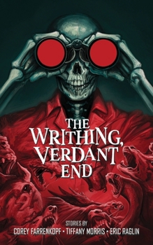 Paperback The Writhing, Verdant End Book