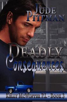 Deadly Consequences: Kelly McWinter PI - Book #3 of the Kelly McWinter P.I.