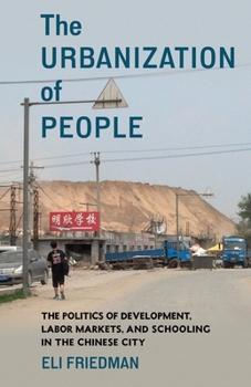 Paperback The Urbanization of People: The Politics of Development, Labor Markets, and Schooling in the Chinese City Book