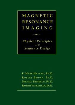 Hardcover Magnetic Resonance Imaging: Physical Principles and Sequence Design Book