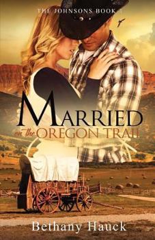 Paperback Married on the Oregon Trail: The Johnsons Book 1 Book