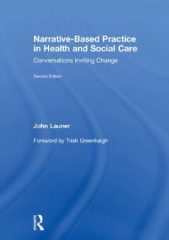 Hardcover Narrative-Based Practice in Health and Social Care: Conversations Inviting Change Book