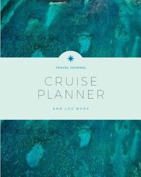 Cruise Planner: Travel Journal and Log Book for Organize Cruise