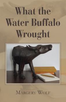 Paperback What the Water Buffalo Wrought Book