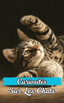 Paperback Curiosités sur les Chats: Faits Incroyables et Surprenants [French] Book