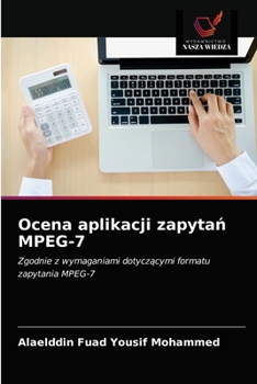 Paperback Ocena aplikacji zapytań MPEG-7 [Polish] Book