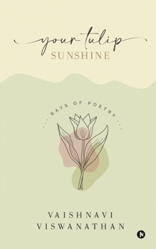 Paperback Your Tulip Sunshine: Rays of Poetry Book