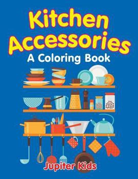 Paperback Kitchen Accessories (A Coloring Book) Book