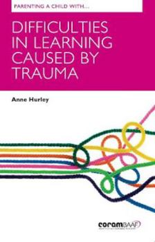 Paperback Parenting A Child With Difficulties In Learning Caused By Trauma Book