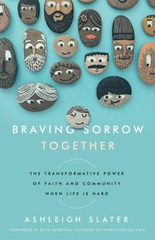 Paperback Braving Sorrow Together: The Transformative Power of Faith and Community When Life Is Hard Book