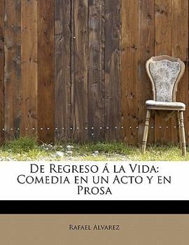 Paperback De Regreso á la Vida: Comedia en un Acto y en Prosa [Spanish] Book