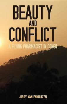 Paperback Beauty and Conflict: A Flying Pharmacist in Congo Book