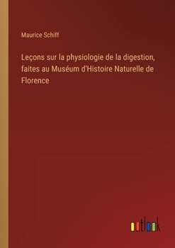 Leçons Sur La Physiologie De La Digestion......