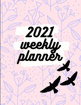 2021 Weekly Planner: Schedule Organizer, January to December 2021, Calendar, 8.5x11 inch