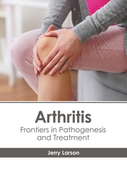 Hardcover Arthritis: Frontiers in Pathogenesis and Treatment Book