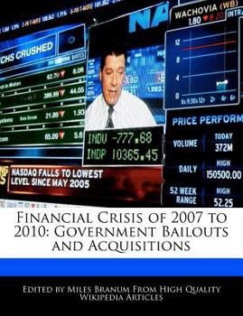 Paperback Financial Crisis of 2007 to 2010: Government Bailouts and Acquisitions Book