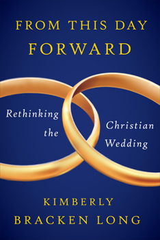Paperback From This Day Forward--Rethinking the Christian Wedding Book