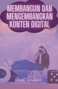 Membangun Dan Mengembangkan Konten Digital (Podcast Kreator Konten) (Indonesian Edition)