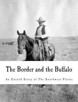 Paperback The Border and the Buffalo: An Untold Story of the Southwest Plains Book
