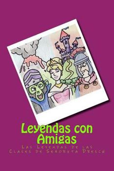 Paperback Leyendas con Amigas: Las Leyendas de las Clases de Señorita Dresch [Spanish] Book
