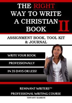 Paperback The Right Way to Write a Christian Book II: Assignment Book, Tool Kit & Journal Book