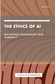 Paperback The Ethics of AI - Balancing Technology and Humanity Book