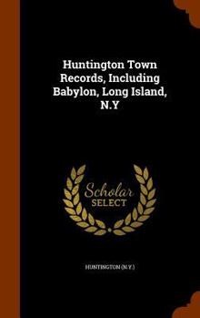 Hardcover Huntington Town Records, Including Babylon, Long Island, N.Y Book