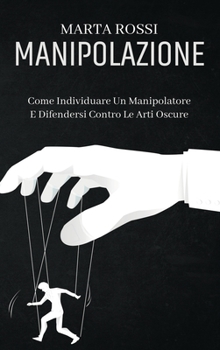 Hardcover Manipolazione: Come Individuare Un Manipolatore E Difendersi Contro Le Arti Oscure (Manipulation) (Italian Version) [Italian] Book