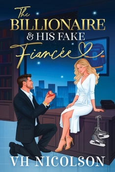 The Billionaire and His Fake Fiancèe