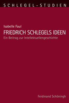 Paperback Friedrich Schlegels Ideen: Ein Beitrag Zur Intellektuellengeschichte [German] Book
