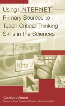 Paperback Using Internet Primary Sources to Teach Critical Thinking Skills in the Sciences Book