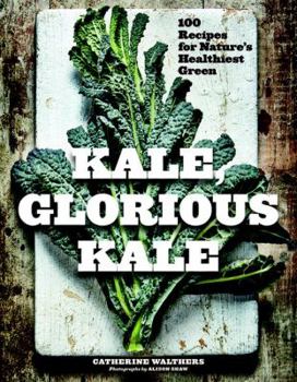 Paperback Kale, Glorious Kale: 100 Recipes for Nature's Healthiest Green Book