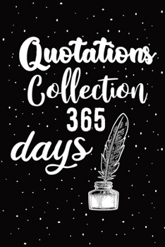 Quotations Collection 365 days: I quote book for more motivation I happiness I joy I hope I education I relationships I gratitude I decisions I success I health I love I life I people I time I goals