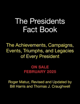 Paperback The Presidents Fact Book: The Achievements, Campaigns, Events, Triumphs, and Legacies of Every President Book