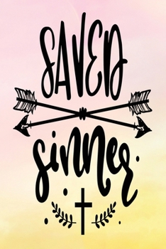 Daily Gratitude Journal: Saved Sinner | Daily and Weekly Reflection | Positive Mindset Notebook | Cultivate Happiness Diary | Women's Faith (Encouraging Quotes and Verses)