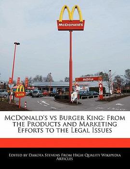 McDonald's vs Burger King : From the Products and Marketing Efforts to the Legal Issues