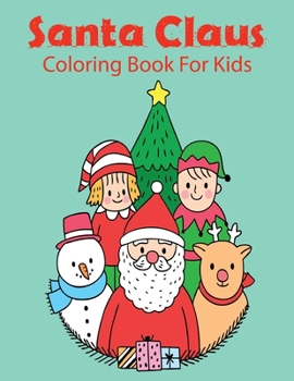 Santa Claus Coloring Book For Kids: Fun Children’s Christmas Gift or Present for Toddlers & Kids..Vol-1