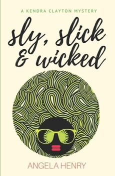 Paperback Sly, Slick & Wicked: A Kendra Clayton Mystery Book