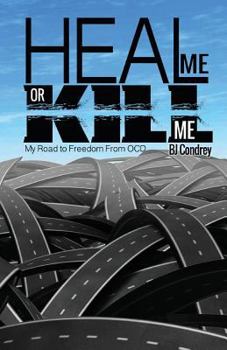 Paperback Heal Me or Kill Me: My Road to Freedom From OCD Book