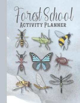 Forest school activity planner: A simple planner to effectively plan all your forest school activities. Ideal for Forest school leaders, outdoor activity coordinators and teachers - Creature critters 