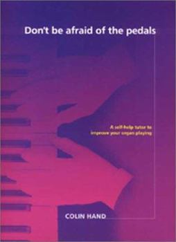 Paperback Don't Be Afraid of the Pedals: A Self-Help Tutor to Improve Your Organ Playing Book