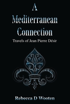 Paperback A Mediterranean Connection: Travels of Jean Pierre Désir Book