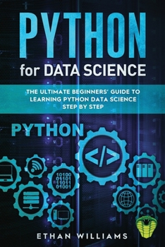 Paperback Python for Data Science: The Ultimate Beginners' Guide to Learning Python Data Science Step by Step Book