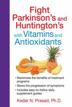 Paperback Fight Parkinson's and Huntington's with Vitamins and Antioxidants Book